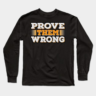 Prove Them Wrong Motivation Long Sleeve T-Shirt